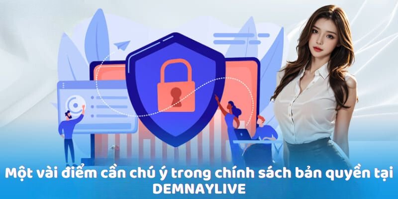 Một vài điểm cần chú ý trong chính sách bản quyền tại DEMNAYLIVE